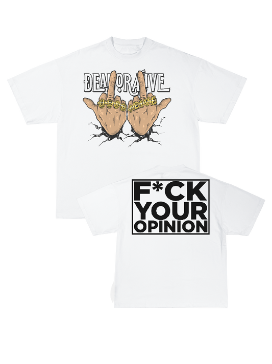 F*CK YOUR OPINION TEE [WHITE]